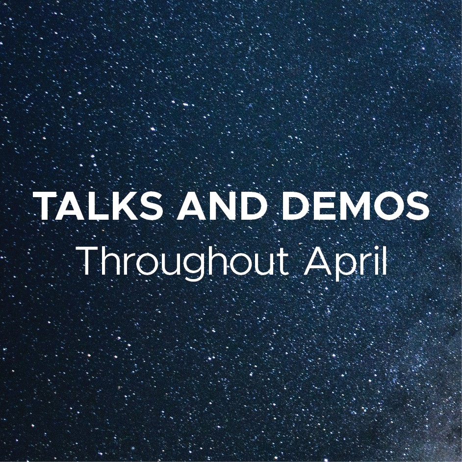 Talks and Demos - Throughout April