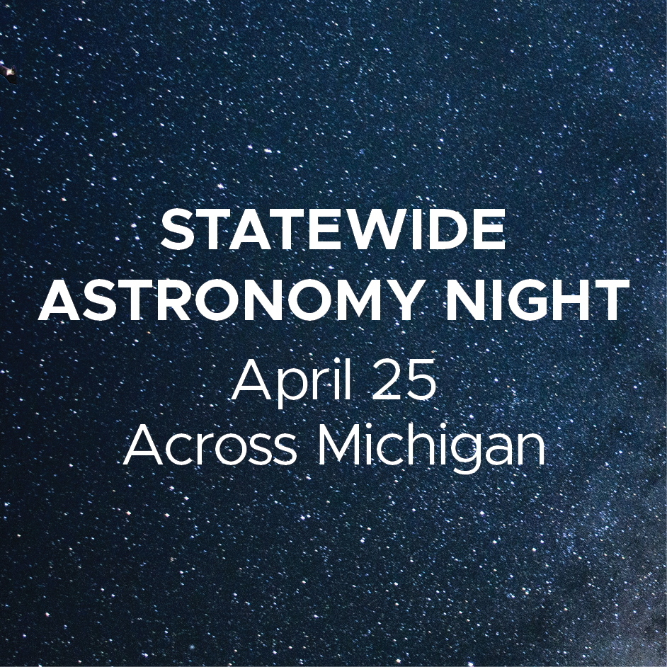 Statewide Astronomy Night - April 25,  Across Michigan